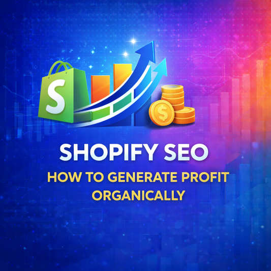 Shopify SEO - How To Generate Profit Organically